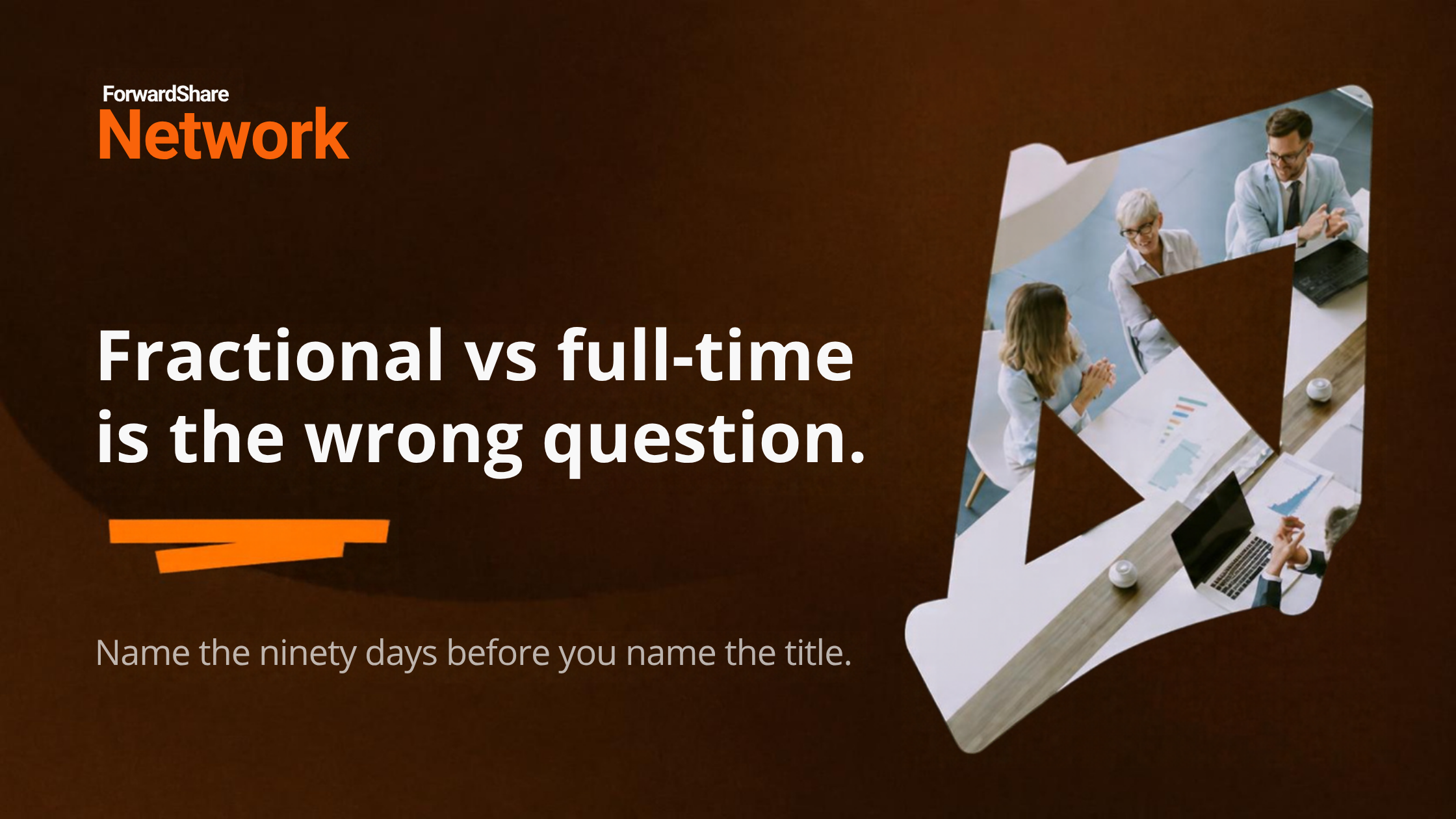 Fractional vs full-time is the wrong question. Name the ninety days before you name the title.